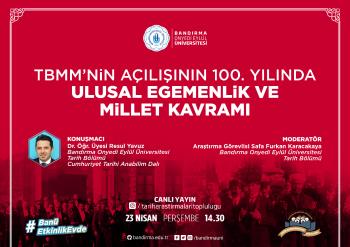 Tarih Araştırmaları Topluluğumuz tarafından "Türkiye Büyük Millet Meclisi'nin Açılışının 100. Yılında Ulusal Egemenlik ve Millet Kavramı" konulu online söyleşi düzenlendi