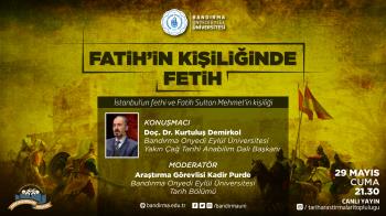 Tarih Araştırmaları Topluluğumuz tarafından "Fatih'in Kişiliğinde Fetih" konu başlıklı online söyleşi düzenlendi