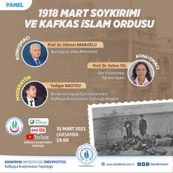 Kafkasya Araştırmaları Topluluğumuz Tarafından "1918 Mart Soykırımı ve Kafkas İslam Ordusu"  Konulu Panel Düzenlendi